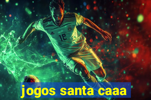 jogos santa caaa