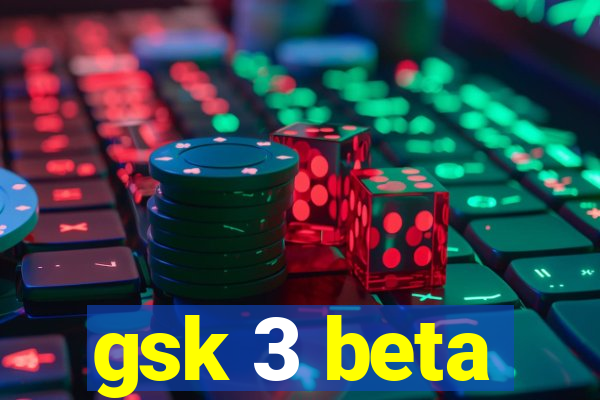 gsk 3 beta