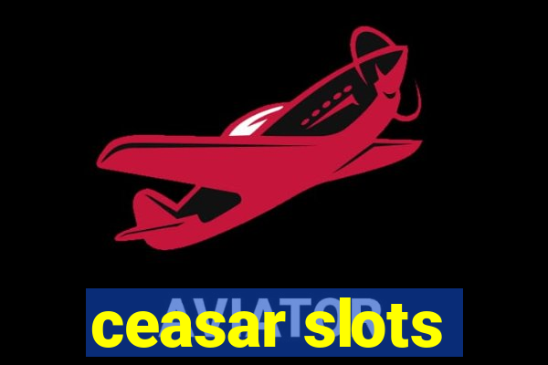 ceasar slots