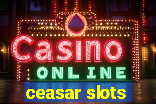 ceasar slots