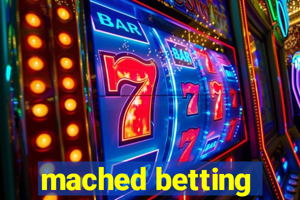 mached betting