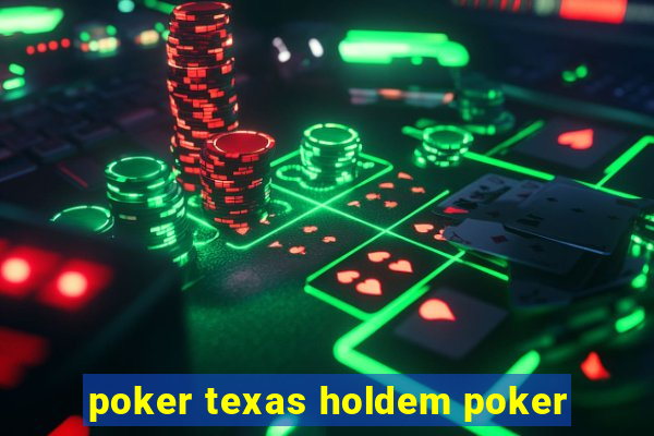 poker texas holdem poker