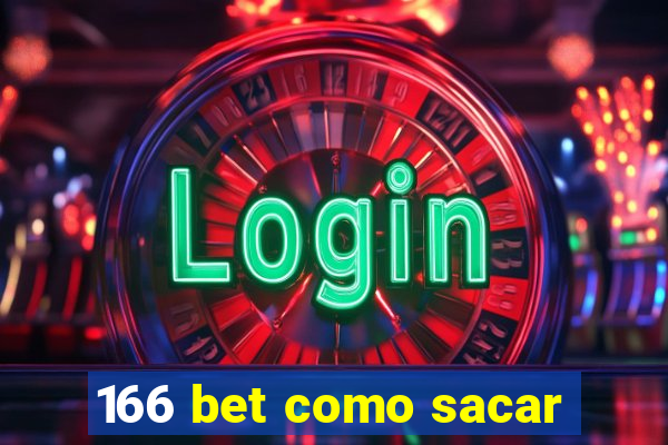 166 bet como sacar