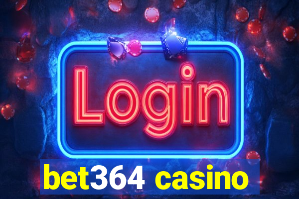 bet364 casino