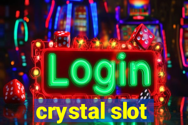 crystal slot