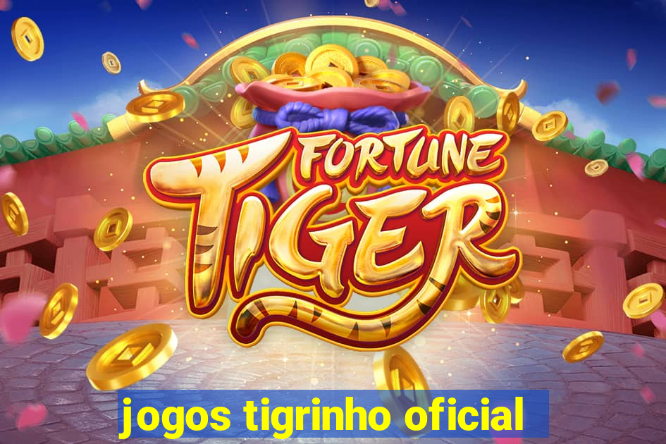 jogos tigrinho oficial