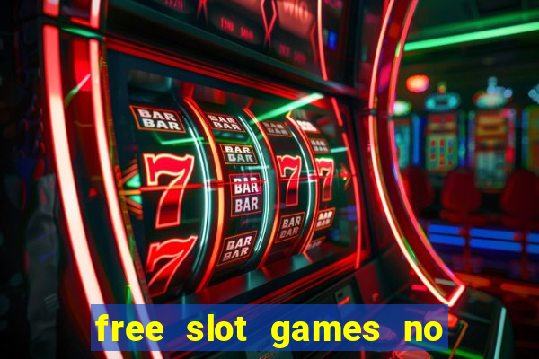 free slot games no downloads or registration