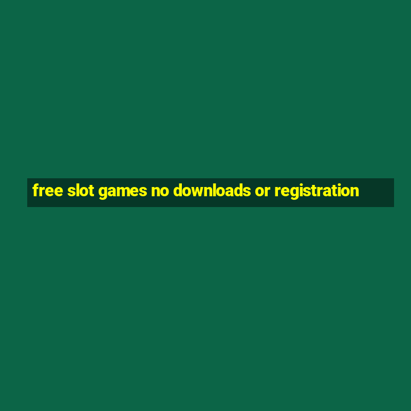 free slot games no downloads or registration