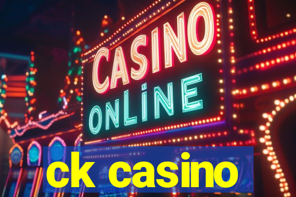 ck casino