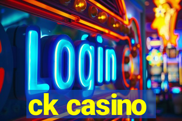 ck casino