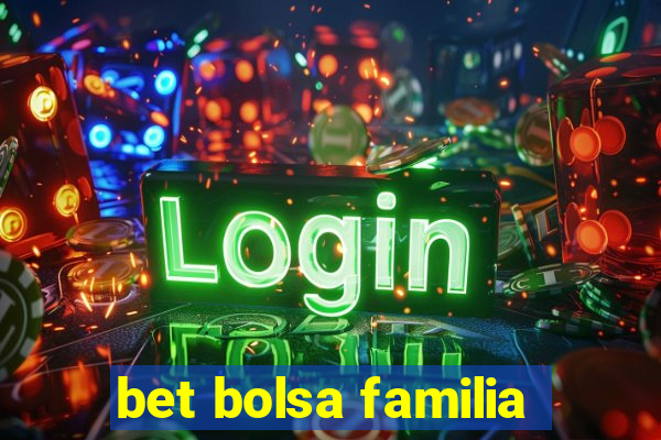 bet bolsa familia