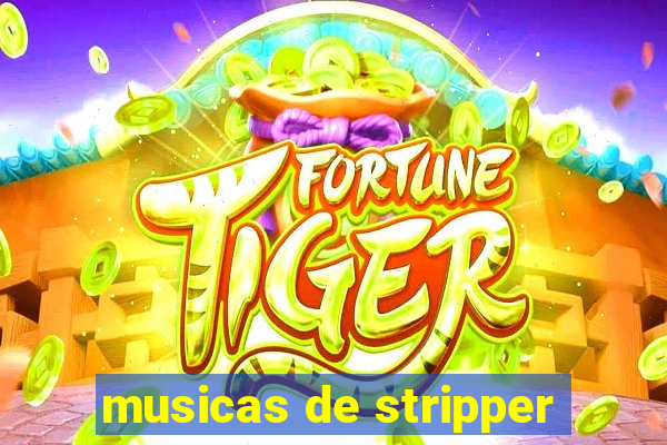 musicas de stripper