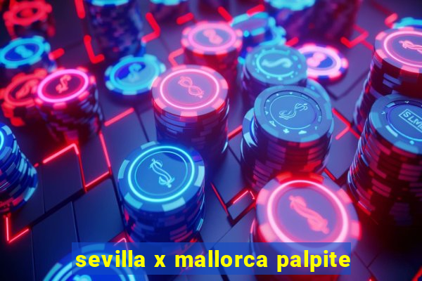 sevilla x mallorca palpite