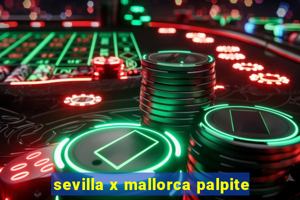 sevilla x mallorca palpite