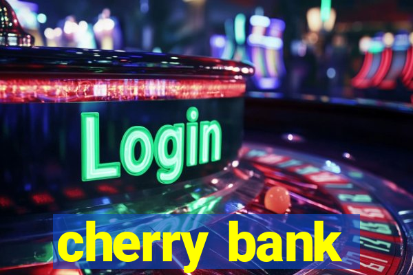 cherry bank