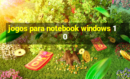 jogos para notebook windows 10