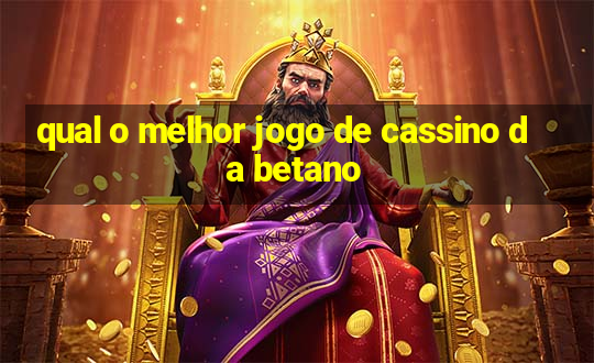 qual o melhor jogo de cassino da betano