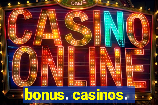 bonus. casinos.