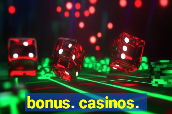 bonus. casinos.