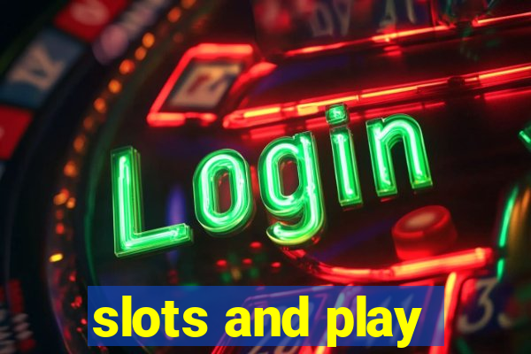 slots and play