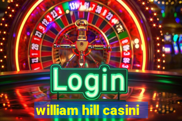 william hill casini