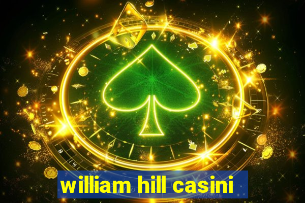 william hill casini