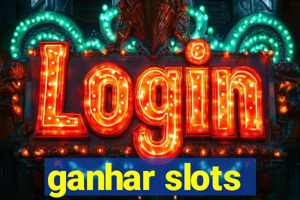 ganhar slots