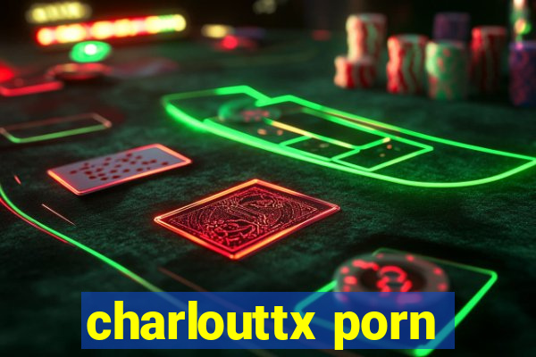 charlouttx porn