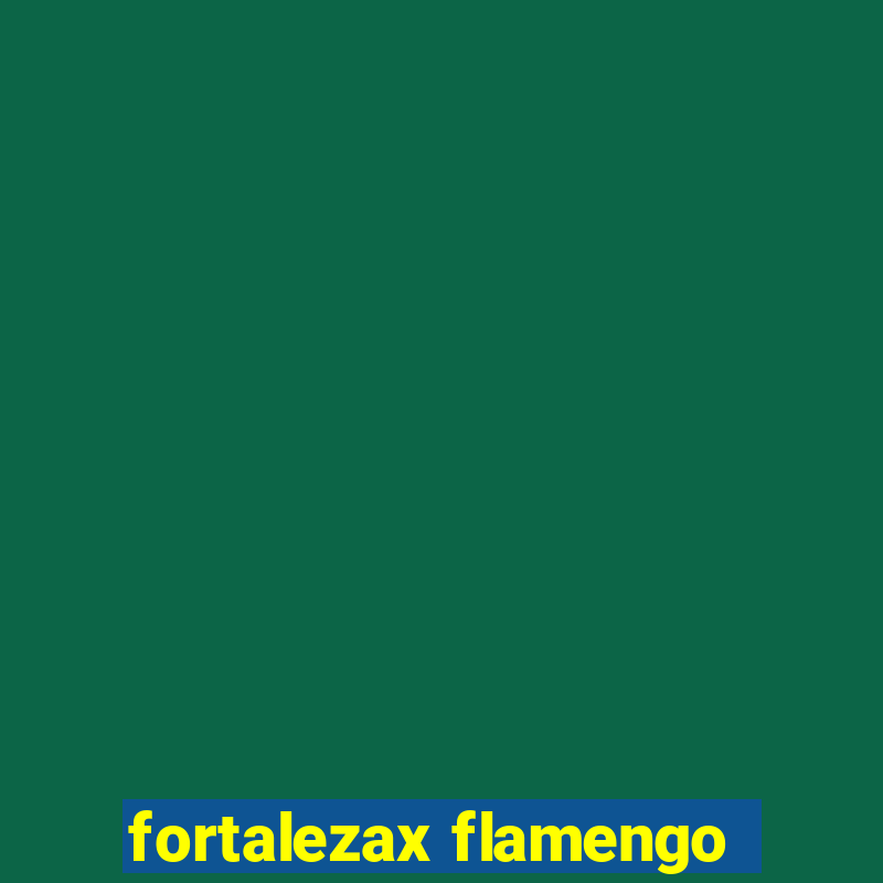 fortalezax flamengo