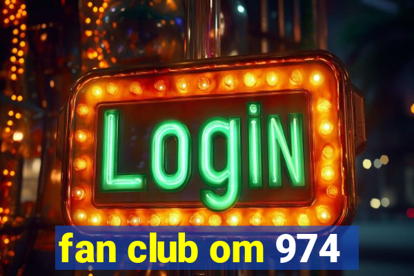 fan club om 974