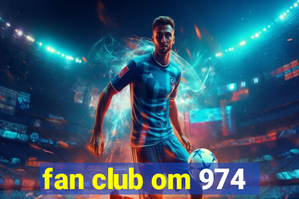 fan club om 974