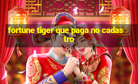 fortune tiger que paga no cadastro