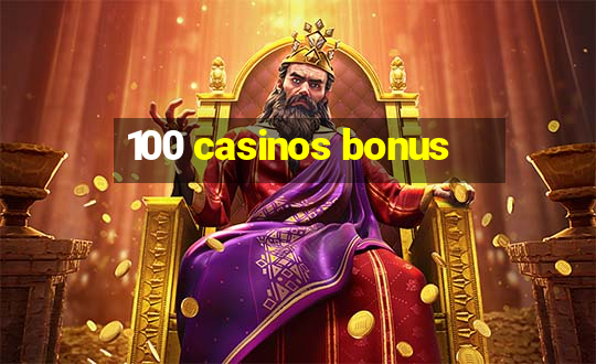 100 casinos bonus