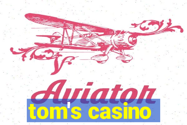 tom's casino