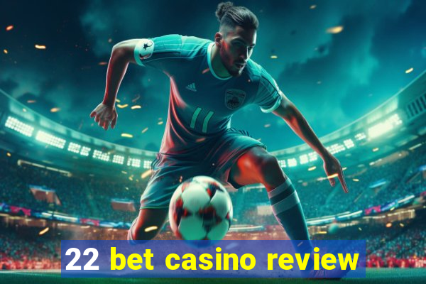 22 bet casino review