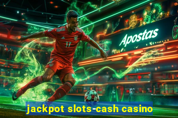 jackpot slots-cash casino