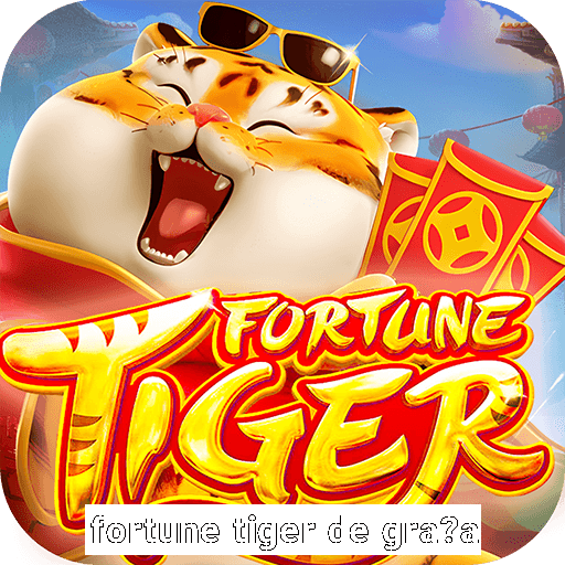 fortune tiger de gra?a