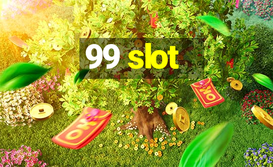 99 slot