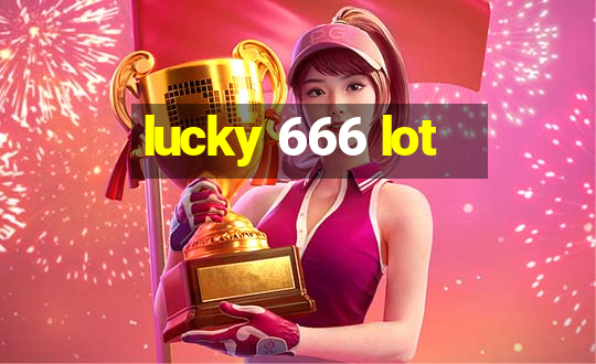 lucky 666 lot