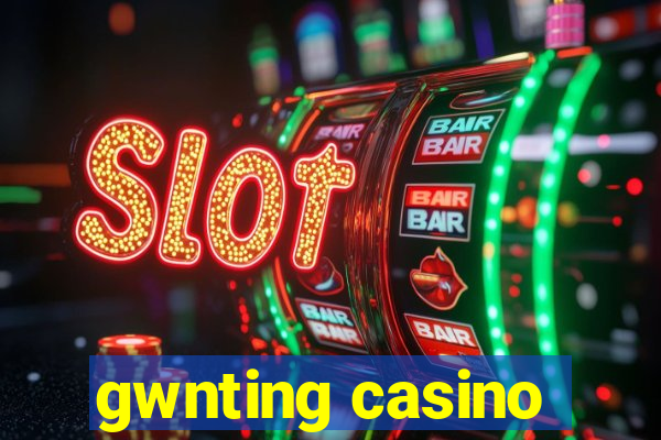 gwnting casino