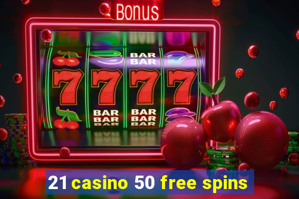 21 casino 50 free spins