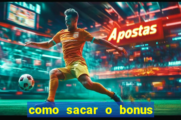 como sacar o bonus do tigrinho