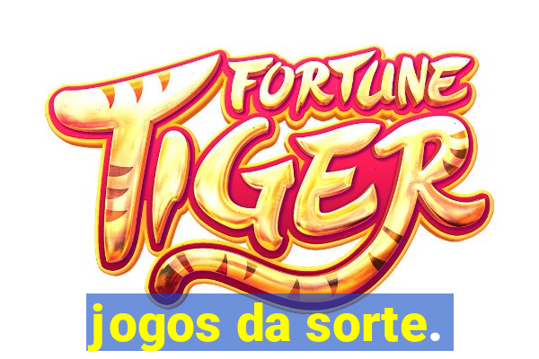 jogos da sorte.