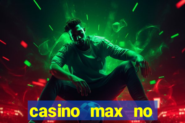 casino max no deposit bonus