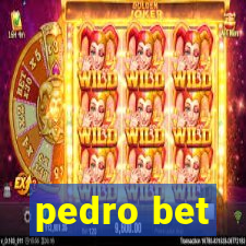 pedro bet