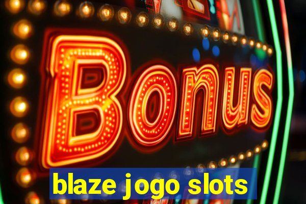 blaze jogo slots