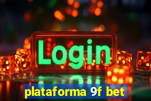 plataforma 9f bet