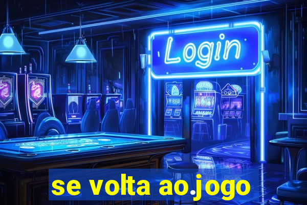 se volta ao.jogo