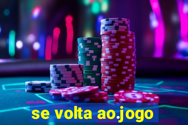 se volta ao.jogo