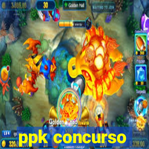 ppk concurso